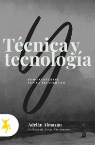 Técnica y tecnología: cómo conversar con un tecnófilo